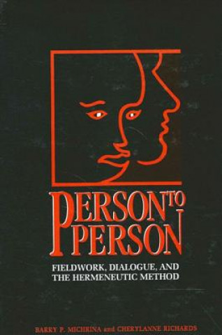 Book Person to Person: Fieldwork, Dialogue, and the Hermeneutic Method Barry P. Michrina