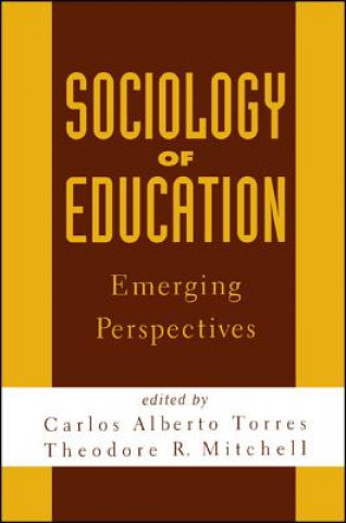 Könyv Sociology of Education: Emerging Perspectives Carlos Alberto Torres