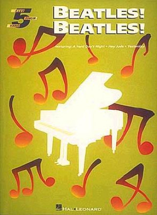 Kniha Beatles! Beatles!: Five-Finger Piano The Beatles