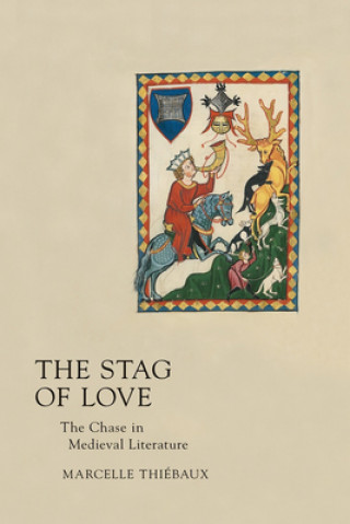 Kniha Stag of Love: The Chase in Medieval Literature Marcelle Thiebaux