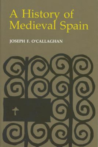 Kniha History of Medieval Spain: Memory and Power in the New Europe (Revised) Joseph F. O'Callaghan