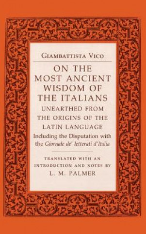 Carte On the Most Ancient Wisdom of the Italians: Unearthed from the Origins of the Latin Language Giambattista Vico