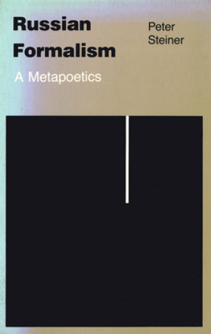 Książka Russian Formalism: A Metapoetics (Revised) Peter Steiner