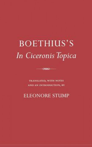 Kniha Boethius's "in Ciceronis Topica": An Annotated Translation of a Medieval Dialectical Text Boethius