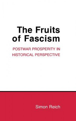 Knjiga The Fruits of Fascism: Burgundian Ceremony and Civic Life in Late Medieval Ghent Simon Reich