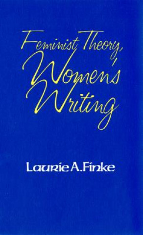 Könyv Feminist Theory, Women's Writing Laurie A. Finke