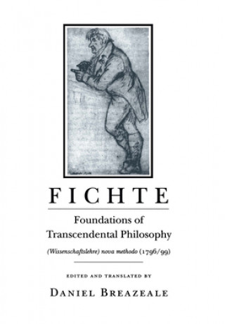 Könyv Fichte: Foundations of Transcendental Philosophy (Wissenschaftslehre) Nova Methodo (1796-99) Johann Gottlieb Fichte