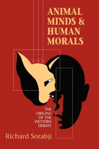 Kniha Animal Minds and Human Morals Richard Sorabji