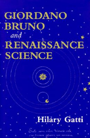 Libro Giordano Bruno and Renaissance Science Hilary Gatti