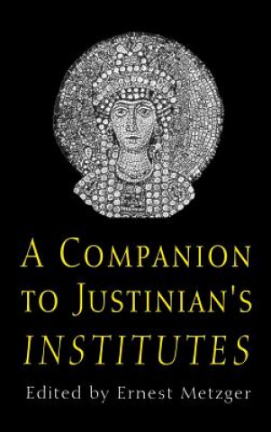 Книга A Companion to Justinian's "institutes" Ernest Metzger