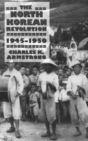 Книга The North Korean Revolution, 1945-1950 Charles K. Armstrong