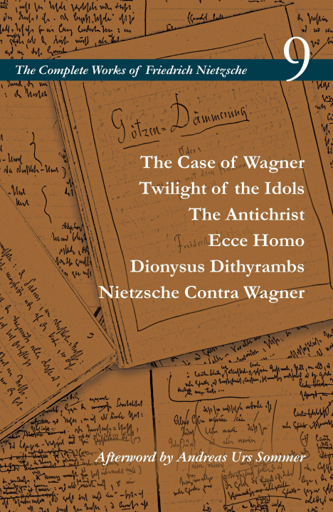 Book Case of Wagner / Twilight of the Idols / The Antichrist / Ecce Homo / Dionysus Dithyrambs / Nietzsche Contra Wagner Friedrich Wilhelm Nietzsche