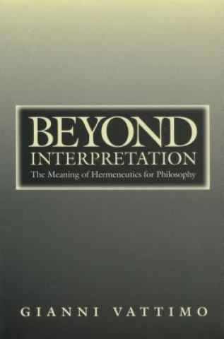Carte Beyond Interpretation: The Meaning of Hermeneutics for Philosophy Gianni Vattimo