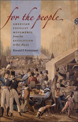 Аудио For the People: American Populist Movements from the Revolution to the 1850s Ronald P. Formisano