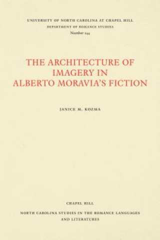 Книга The Architecture of Imagery in Alberto Moravia's Fiction Janice M. Kozma