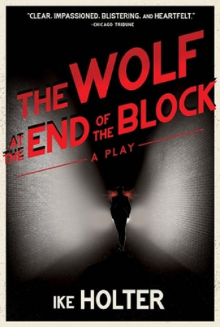 Carte The Wolf at the End of the Block: A Play Ike Holter