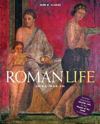 Książka Roman Life: 100 B.C. to A.D. 200 [With CDROM] John R. Clarke