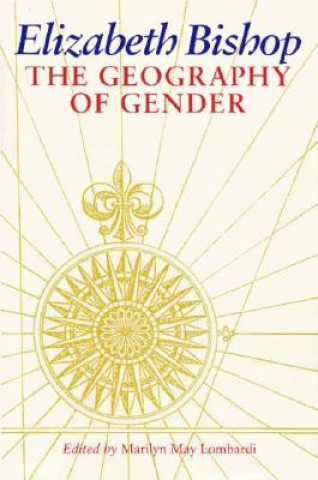 Kniha Elizabeth Bishop: The Geography of Gender Marilyn May Lombardi