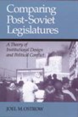 Buch Comparing Post Soviet Legislatures: A Theory of Institutional Design and Pol Joel M. Ostrow