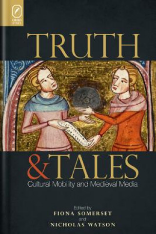 Audio Truth and Tales: Cultural Mobility and Medieval Media Fiona Somerset