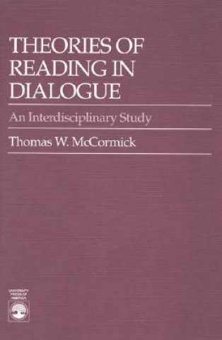 Livre Theories of Reading in Dialogue: An Interdisciplinary Study Thomas W. McCormick