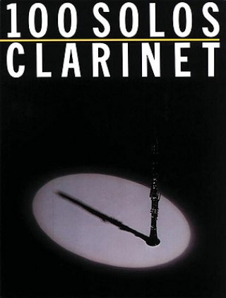 Kniha 100 Solos: For Clarinet Hal Leonard Corp