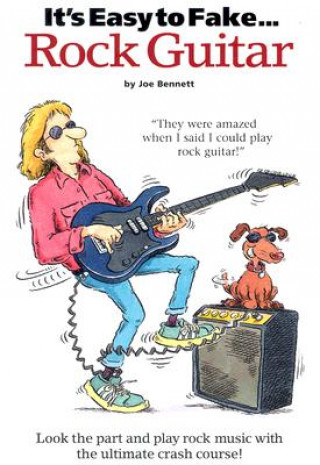 Könyv It's Easy to Fake Rock Guitar Joe Bennett