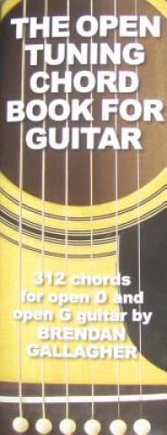 Könyv The Open Tuning Chord Book for Guitar: 312 Chords for Open D and Open G Guitar Brendan Gallagher