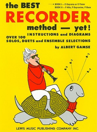 Kniha The Best Recorder Method - Yet! Book 1: C-Soprano or C-Tenor Albert Gamse