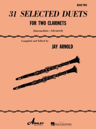 Kniha 31 Selected Duets for Two Clarinets: Intermediate/Advanced Hal Leonard Corp