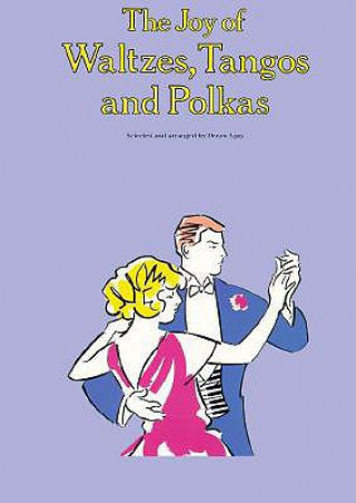 Book The Joy of Waltzes, Tangos and Polkas: Piano Solo Denes Agay