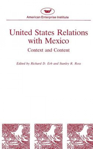 Carte United States Relations with Mexico:Context and Content Richard D. Erb