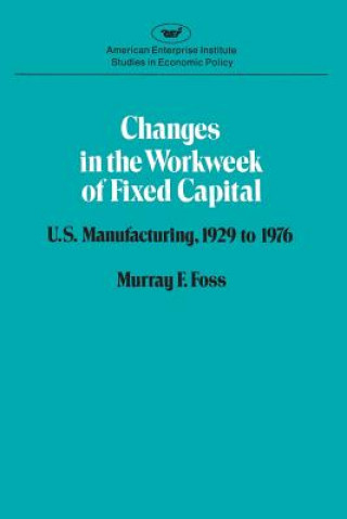 Knjiga Changes in the Work Week of Fixed Capital Murray F. Foss