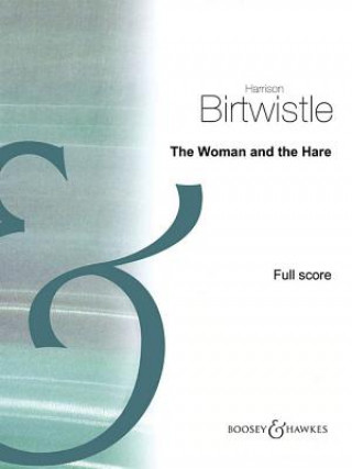 Carte The Woman and the Hare: Soprano, Reciter, Ensemble Score Harrison Birtwistle