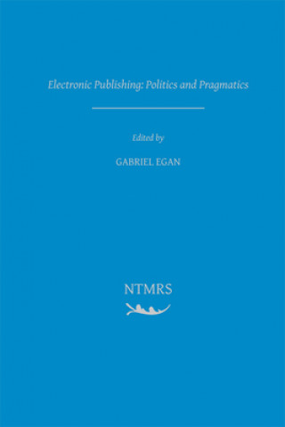 Książka Electronic Publishing: Politics and Pragmatics: Volume 2 Gabriel Egan