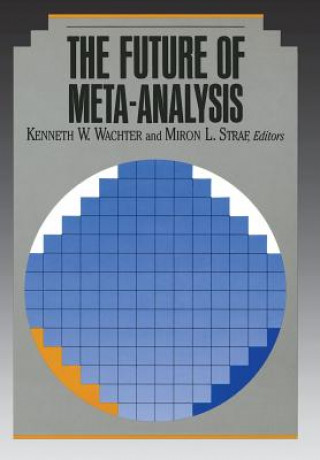 Carte The Future of Meta-Analysis Kenneth W. Wachter