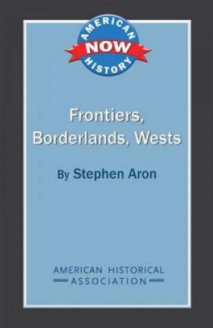 Knjiga Frontiers, Borderlands, Wests Stephen Aron