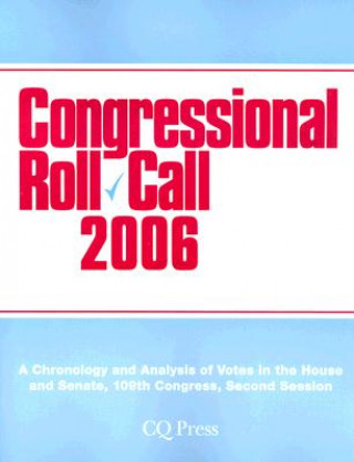 Book Congressional Roll Call 2006: The 109th Congress, Second Session Cq Press