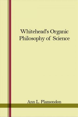 Buch Whitehead's Organic Philosophy of Science Ann L. Plamondon