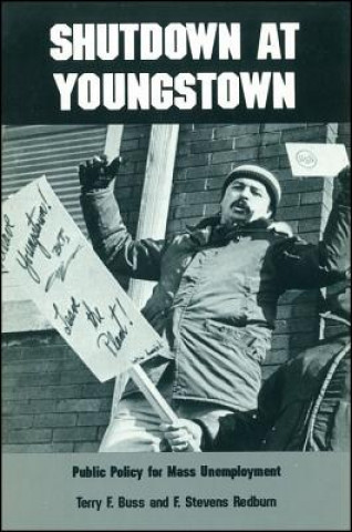 Książka Shutdown at Youngstown: Public Policy for Mass Unemployment Terry F. Buss