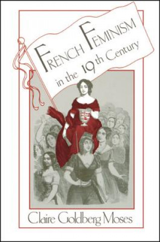 Könyv French Feminism in the 19th Century Claire G. Moses