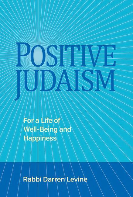 Kniha Positive Judaism: For a Life of Happiness and Well-Being Darren Levine