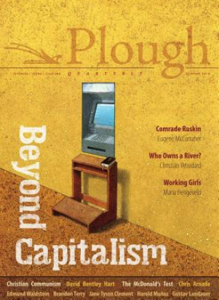 Kniha Plough Quarterly No. 21 - Beyond Capitalism David Bentley Hart