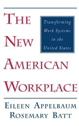 Carte The New American Workplace Eileen Appelbaum