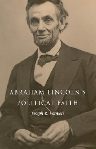 Kniha Abraham Lincoln's Political Faith Joseph R. Fornieri