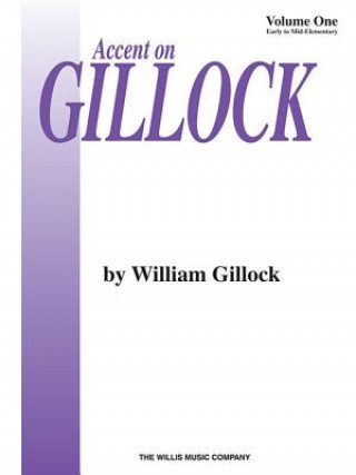 Kniha Accent on Gillock Volume 1: National Federation of Music Clubs 2020-2024 Selection Early to Mid-Elementary Level William Gillock