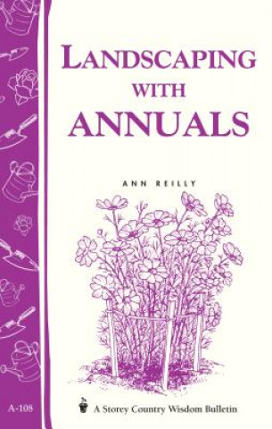 Książka Landscaping with Annuals: Storey's Country Wisdom Bulletin A-108 Ann Reilly