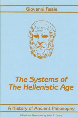 Kniha A History of Ancient Philosophy III: Systems of the Hellenistic Age Giovanni Reale