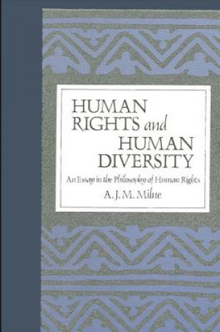 Kniha Human Rights and Human Diversity: An Essay in the Philosophy of Human Rights A. J. M. Milne