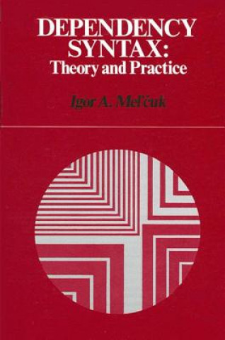 Kniha Dependency Syntax: Theory and Practice Igor Mel'Cuk